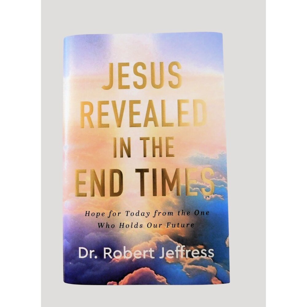 Jesus Revealed In The End Times Hardcover By Dr. Robert Jeffress 2025 HBDJ PTV